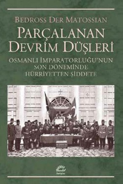 Parçalanan Devrim Düşleri: Osmanlı İmparatorluğu'nun Son Döneminde Hür