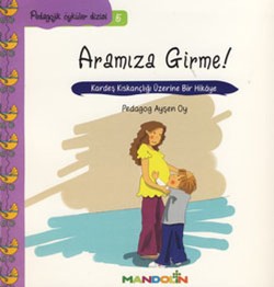 Pedagojik Öyküler: 5 - Aramıza Girme!