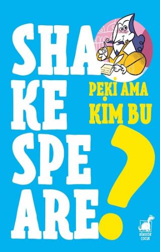 Peki Ama Kim Bu Shakespeare?