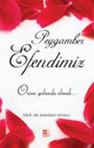 Peygamber Efendimiz -Aleyhisselam- O'nun Yolunda Olmak-