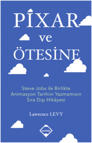 Pixar ve Ötesine Steve Jobs ile Birlikte Animasyon Tarihini Yazmamızın