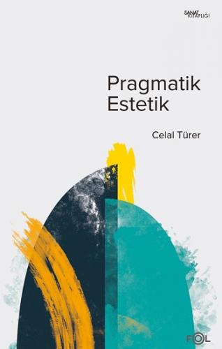 Pragmatik Estetik –John Dewey'in Sanat Felsefesi