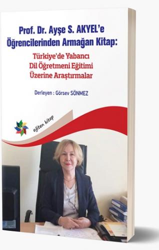 Prof. Dr. Ayşe S. Akyel'e Öğrencilerinden Armağan Kitap- Türkiye'de Ya