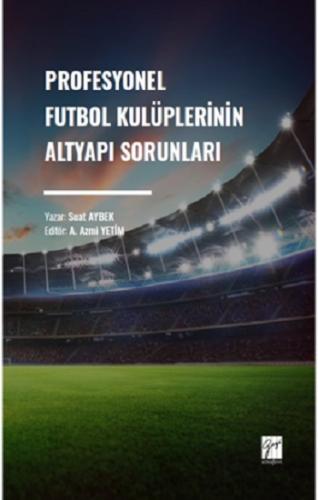 Profesyonel Futbol Kulüplerinin Altyapı Sorunları