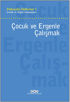 Psikanaliz Defteri 1 - Çocuk ve Ergen Çalışmaları - Çocuk ve Ergenle Ç