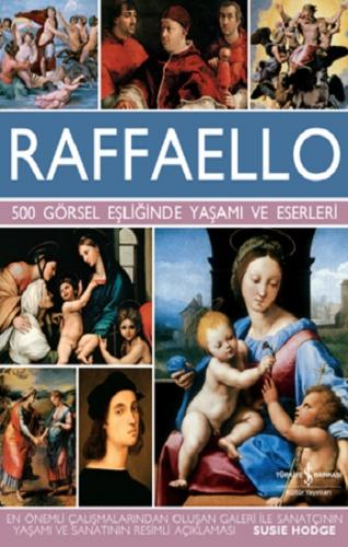 Raffaello - 500 Görsel Eşliğinde Yaşamı ve Eserleri ( Ciltli)