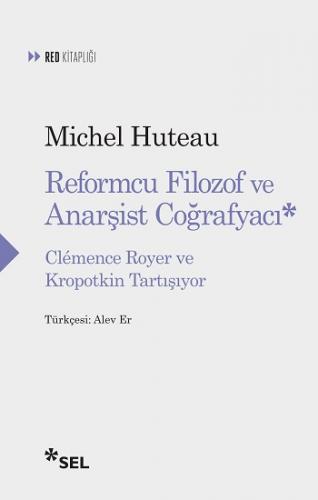 Reformcu Filozof Ve Anarşist Coğrafyacı - Clemence Royer Ve Kropotkin 