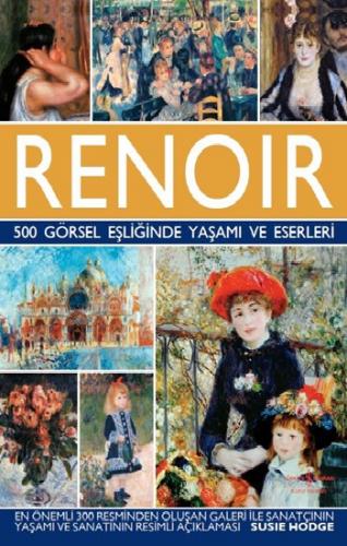 Renoir - 500 Görsel Eşliğinde Yaşamı Ve Eserleri (Ciltli)