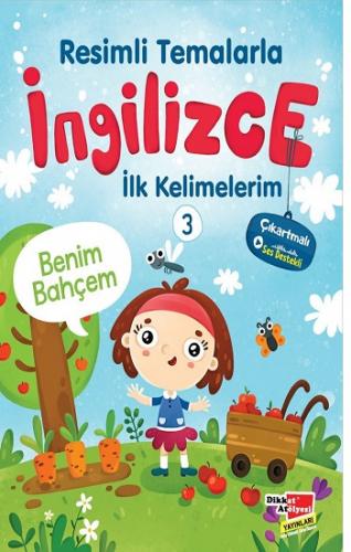 Resimli Temalarla İngilizce İlk Kelimelerim 3 - Benim Bahçem