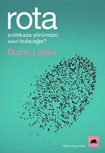 Rota: Politikada Yönümüzü Nasıl Bulacağız?