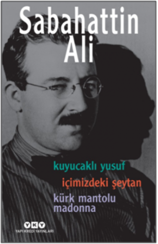 Sabahattin Ali - Üç Roman - ( Kuyucaklı Yusuf – İçimizdeki Şeytan – Kü