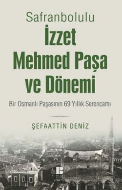 Safranbolulu İzzet Mehmed Paşa ve Dönemi