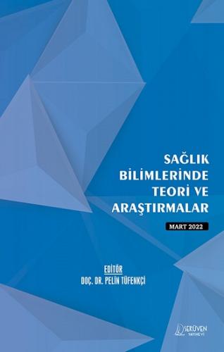 Sağlık Bilimlerinde Teori ve Araştırmalar - Mart 2022