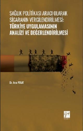 Sağlık Politikası Aracı Olarak Sigaranın Vergilendirilmesi:Türkiye Uyg