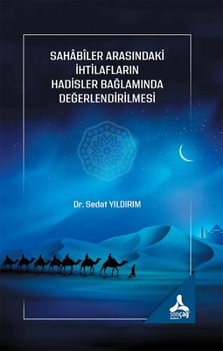 Sahabiler Arasındaki İhtilafların Hadisler Bağlamında Değerlendirilmes