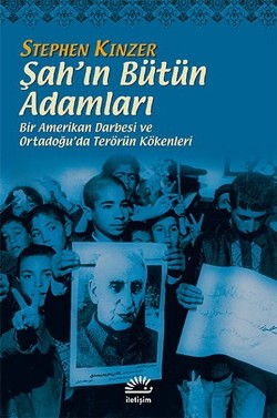 Şah'ın Bütün Adamları: Bir Amerikan Darbesi ve Ortadoğu'da Terörün Kök