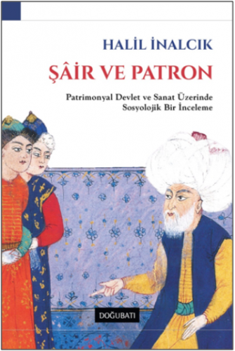 Şair ve Patron - Patrimonyal Devlet ve Sanat Üzerinde Bir İnceleme