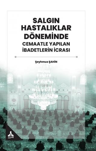 Salgın Hastalıklar Döneminde Cemaatle Yapılan İbadetlerin İcrası