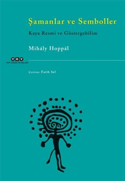 Şamanlar ve Semboller - Kaya Resmi ve Göstergebilim