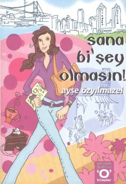 Sana Bi'Şey Olmasın!