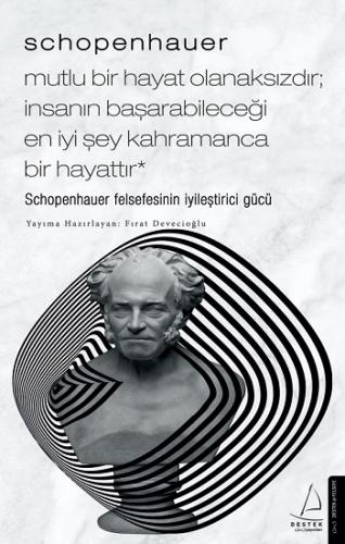 Schopenhauer - Mutlu Bir Hayat Olanaksızdır - İnsanın Başarabileceği E