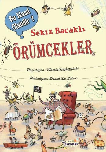 Sekiz Bacaklı Örümcekler - Bu Nasıl Olabilir? (Ciltli)