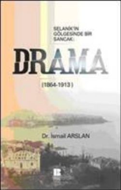 Selanik'in Gölgesinde Bir Sancak: Drama (1864-1913)