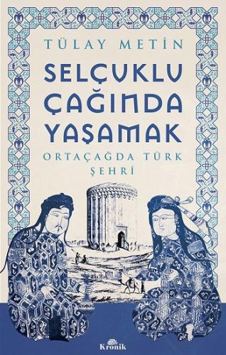 Selçuklu Çağında Yaşamak