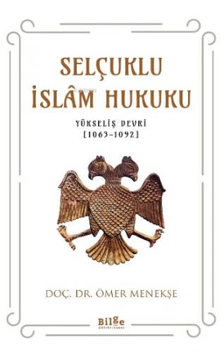 Selçuklu İslam Hukuku ;(Yükseliş Devri [1063-1092])