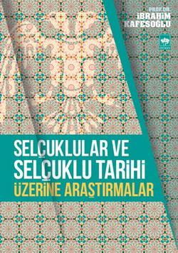 Selçuklular ve Selçuklu Tarihi Üzerine Araştırmalar