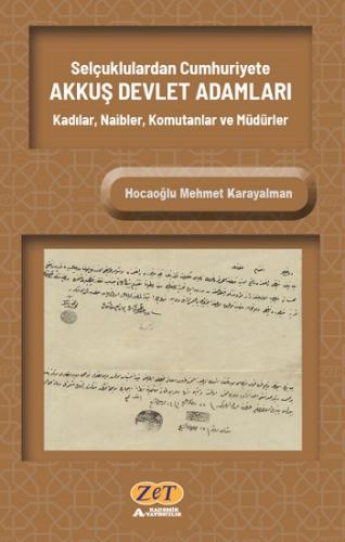 Selçuklulardan Cumhuriyete AKKUŞ DEVLET ADAMLARI Kadılar, Naibler, Kom