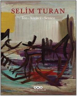 Selim Turan: Tez-Antitez-Sentez (Ciltli)