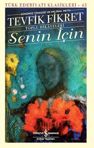 Senin İçin –Toplu Hikayeleri- Günümüz Türkçesi Ve Orijinal Metin