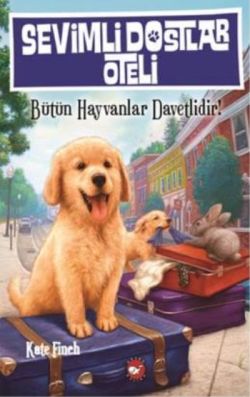 Sevimli Dostlar Oteli : Bütün Hayvanlar Davetlidir!