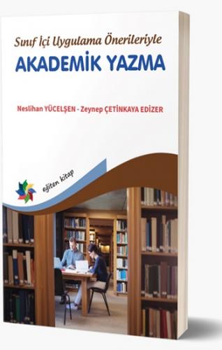 Sınıf İçi Uygulama Önerileriyle Akademik Yazma