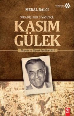 Sıradışı Bir Siyasetçi : Kasım Gülek