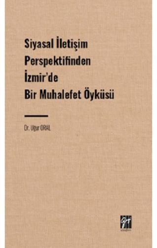 Siyasal İletişim Perspektifinden İzmir' de Bir Muhalefet Öyküsü