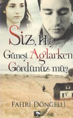 Siz Hiç Güneşi Ağlarken Gördünüz mü?