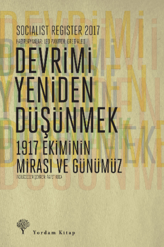 Socialist Register 2017: Devrimi Yeniden Düşünmek - 1917 Ekiminin Mira