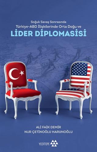 Soğuk Savaş Sonrasında Türkiye - Abd İlişkilerinde Orta Doğu Ve Lider 