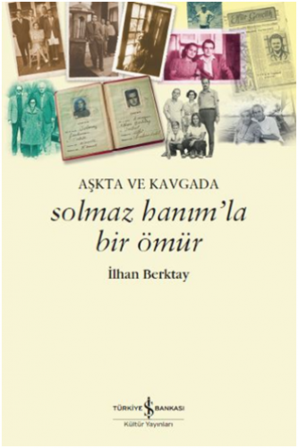 Solmaz Hanım'la Bir Ömür Aşkta ve Kavgada