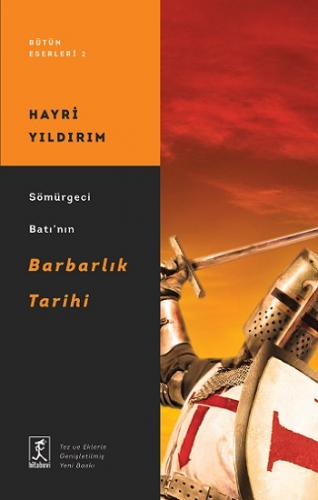 Sömürgeci Bat'nın Barbarlık Tarihi