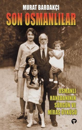 Son Osmanlılar Osmanlı Hanedanının Sürgün Ve Miras Öyküsü