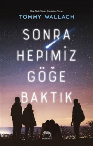 Sonra Hepimiz Göğe Baktık ( Ciltli )