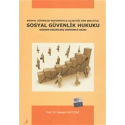 Sosyal Güvenlik Reformuyla Ulaştığı Son Şekliyle Sosyal Güvenlik Hukuk