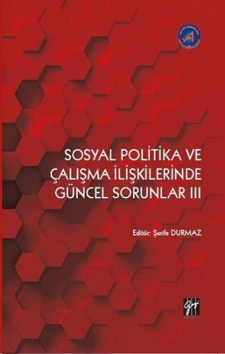 Sosyal Politika ve Çalışma İlişkilerinde Güncel Sorunlar III