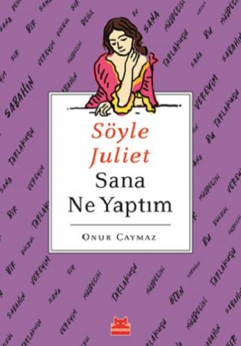 Söyle Juliet Sana Ne Yaptım