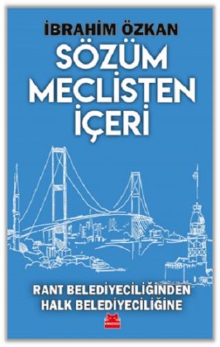 Sözüm Meclisten İçeri Rant Belediyeciliğinden Halk Belediyeciliğine