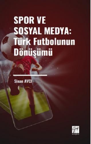 Spor ve Sosyal Medya: Türk Futbolunun Dönüşümü