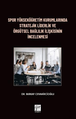 Spor Yükseköğretim Kurumlarında Stratejik Liderlik ve Örgütsel Bağlılı